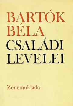Bartók Béla (szerk.) ifj: Bartók Béla családi levelei antikvár