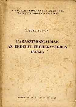 I. Tóth Zoltán: Parasztmozgalmak az erdélyi érchegységben 1848-ig antikvár