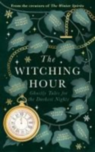 Hurley, Andrew Michael - Turton, Stuart - Collins, Bridget - Ward, Catriona - Macneal, Elizabeth - Gowar, Imogen Hermes - Kidd, Jess - Hargrave, Kiran Millwood - Shepherd-Robinson, Laura - Pulley, Natasha: The Witching Hour idegen