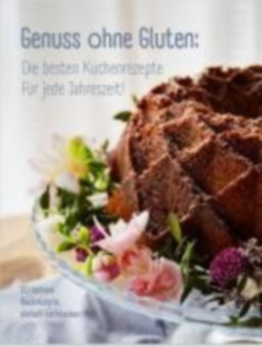 John, Andrea - John, Annika - Ixmeier-John, Michael - John, Mara-Sophie: Genuss ohne Gluten - Die besten Kuchenrezepte für jede Jahreszeit idegen