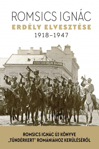 Romsics Ignác: Erdély elvesztése - 1918-1947 e-Könyv
