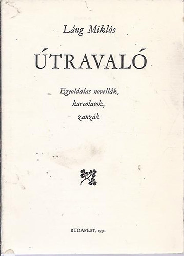 Láng Miklós: Útravaló - egyoldalas novellák, karcolatok, zanzák - Dedikált antikvár