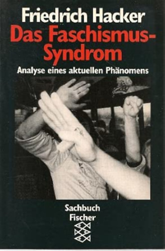 Friedrich Hacker: Das Faschismus-Syndrom: Psychoanalyse eines aktuellen Phänomens antikvár