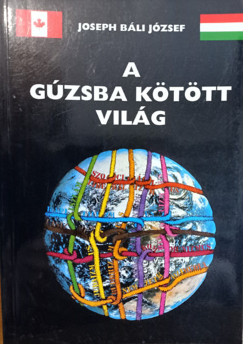 Báli József: A gúzsba kötött világ - Dedikált antikvár