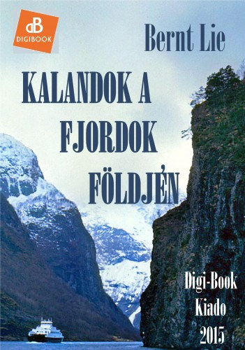 Bernt Lie: Kalandok a fjordok földjén e-Könyv