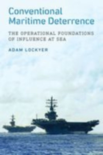 Lockyer, Adam: Conventional Maritime Deterrence idegen
