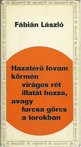Fábián László: Hazatérő lovam körmén virágos rét illatát hozza, ... antikvár