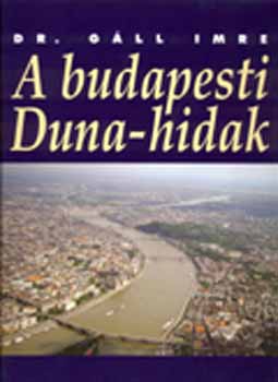 Dr. Gáll Imre: A budapesti Duna-hidak antikvár