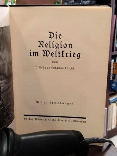 P. Erhard Schlund O.F.M: Die Religion im Weltkrieg - A vallás a világháborúban - gót betűs antikvár