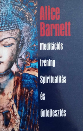Alice Barnett: Meditációs tréning Spiritualitás és önfejlesztés antikvár