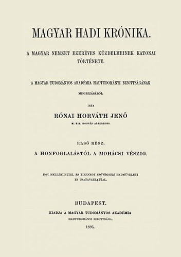 Magyar hadi krónika, a magyar nemzet ezeréves küzdelmeinek katonai története I. - A honfoglalástól a mohácsi vészig-image