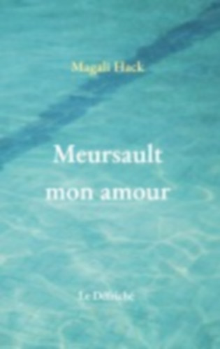 Hack, Magali: Meursault mon amour idegen