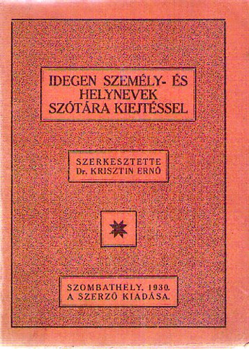 Krisztin Dr. Ernő: Idegen személy- és helynevek szótára kiejtéssel antikvár