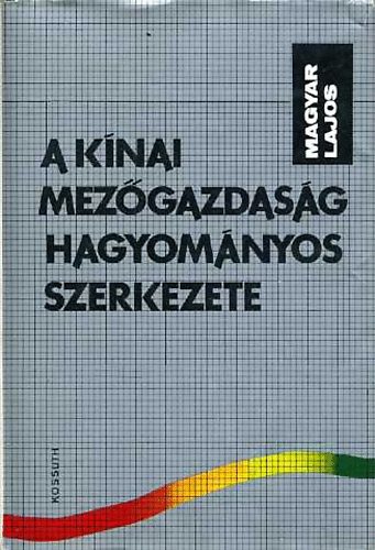 Magyar Lajos: A kínai mezőgazdaság hagyományos szerkezete antikvár