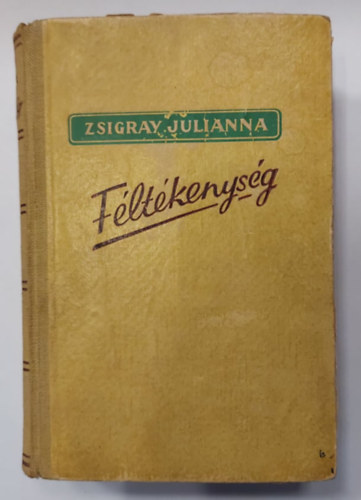 Zsigray Julianna: Féltékenység I-II. (Egybekötve) antikvár