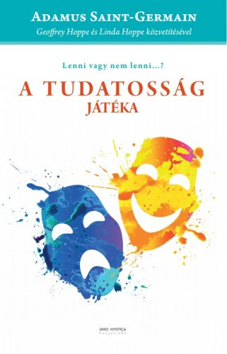 Geoffrey Hoppe - Linda Hoppe: A tudatosság játéka - Adamus közvetítések e-Könyv