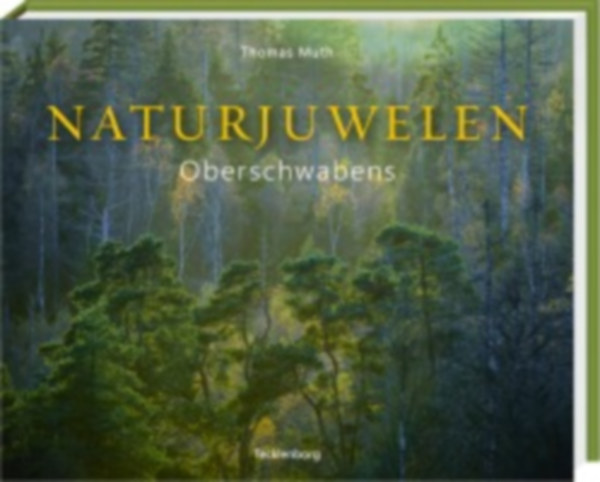 Muth, Thomas - Sauter, Werner - Müller, Monika: Naturjuwelen Oberschwabens idegen