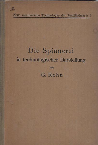 G. Rohn: Die Spinnerei in technologischer Darstellung (A forgó malom technológiája) antikvár