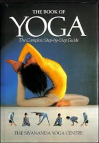 The Sivananda Companion to Yoga: A Complete Guide to the Physical Postures,  Breathing Exercises, Diet, Relaxation, and Meditation Techniques of Yoga