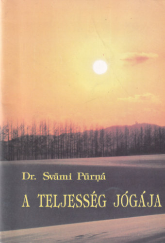 Dr. Svámi Purná: A teljesség jógája antikvár