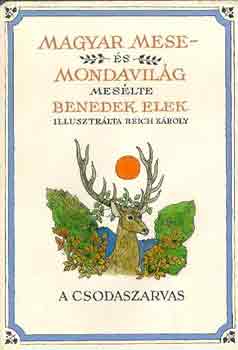 Benedek Elek: Magyar mese- és mondavilág I.: A csodaszarvas antikvár