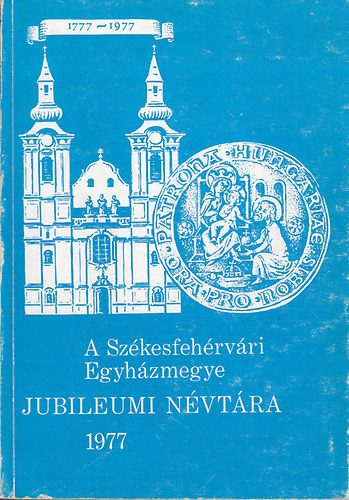 nincs megadva: A Székesfehérvári Egyházmegye Jubileumi Névtára 1977 antikvár
