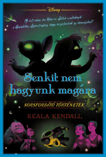 Keala Kendall: Disney - Sorsfordító történetek - Senkit nem hagyunk magára könyv