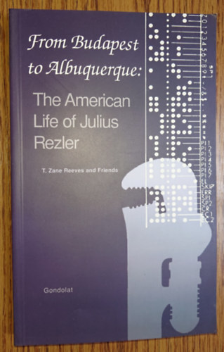 T. Zane Reeves: From Budapest to Albuequerque: The American Life of Julius Rezler antikvár