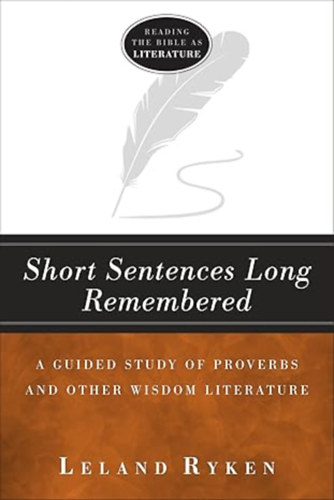 Leland Ryken: Short Sentences Long Remembered - A Guided Study of Proverbs and Other Wisdom Literature antikvár