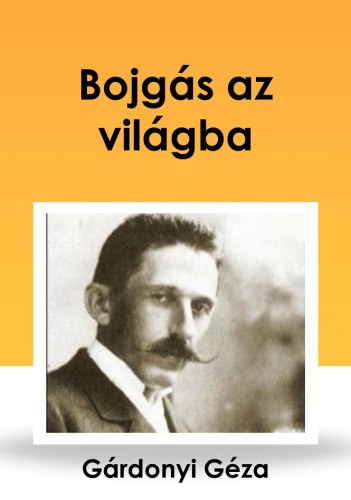 Bojgás az világba – Gárdonyi Géza