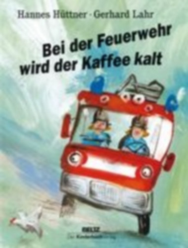 Hüttner, Hannes: Bei der Feuerwehr wird der Kaffee kalt idegen
