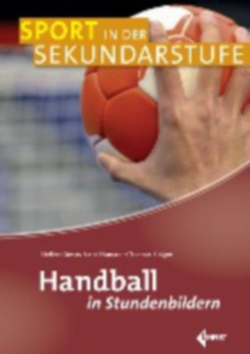 Greve, Steffen - Hamann, Frank - Krüger, Thomas: Handball in Stundenbildern idegen