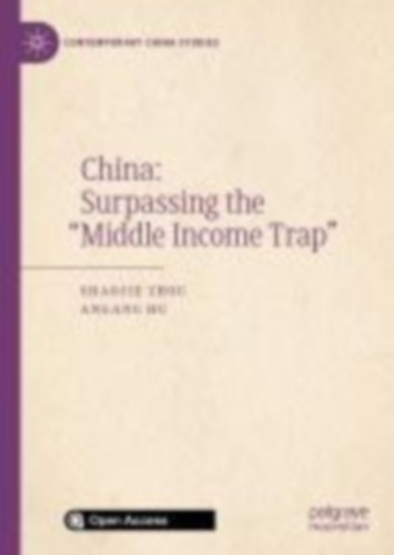 Zhou, Shaojie - Hu, Angang: China: Surpassing the "Middle Income Trap" idegen