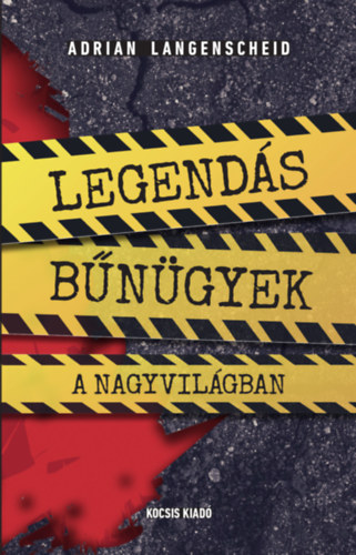 Adrian Langenscheid: Legendás bűnügyek a nagyvilágban könyv