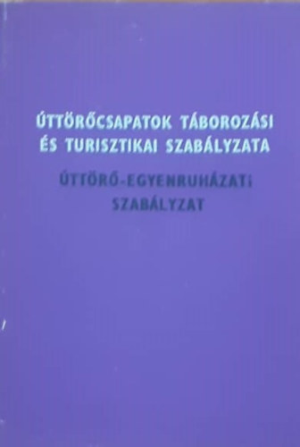 A Magyar Úttörők Szövetsége táborozási és turisztikai szabályzata úttörőcsapatok számára antikvár