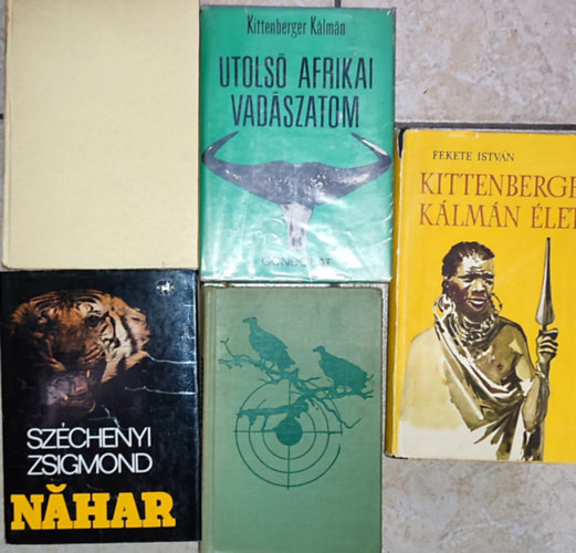 Fekete István, Gyimesi György, Széchenyi Zsigmond, Kittenberger-Mészáros, Kittenberger Kálmán: 5db Vadászattal kapcsolatos regény - Fekete István-Kittenberger Kálmán élete; Gyimesi György-A Meru lankáin; Széchenyi Zsigmond-Nahar; Kittenberger-Mészáros-Afrikai vadászemlékek; Kittenberger Kálmán-Utolsó afrikai vadászatom antikvár