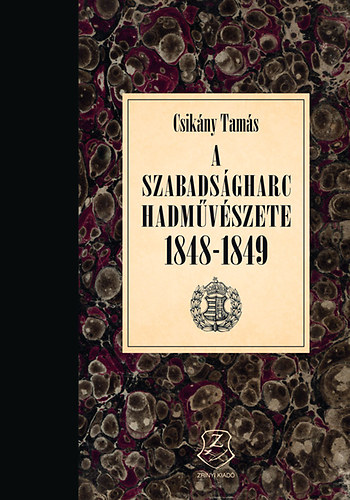 Csikány Tamás: A szabadságharc hadművészete 1848 - 1849 antikvár