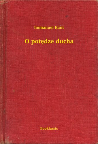 Immanuel Kant: O potędze ducha e-Könyv