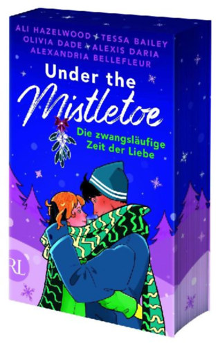 Bailey, Tessa - Hazelwood, Ali - Bellefleur, Alexandria - Dade, Olivia - Daria, Alexis: Under the Mistletoe - Die zwangsläufige Zeit der Liebe idegen
