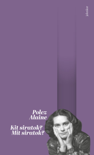 Polcz Alaine: Kit siratok? Mit siratok? könyv