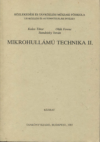 Kolos Tibor; Standeisky István; Oláh Ferenc: Mikrohullámú technika II. (Kézirat) antikvár