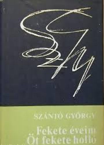 Szántó György: Fekete éveim-Öt fekete holló antikvár