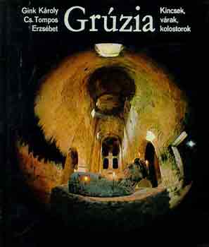 Cs. Tompos Erzsébet: Grúzia -kincsek,várak,kolostorok antikvár