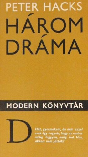 Peter Hacks, Szántó Judit (ford.), Tandori Dezső (ford.): Peter Hacks: Három dráma (Rosie Álmodik / Ádám és Éva - komédia három felvonásban / Beszélgetés a Stein-házban a távollévő von Goethe úrról) antikvár