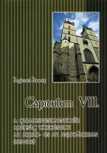 Keglevich Kristóf: A garamszentbenedeki apátság története az Árpád- és az Anjou korban (1075-1403) könyv