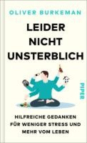 Burkeman, Oliver: Leider nicht unsterblich idegen
