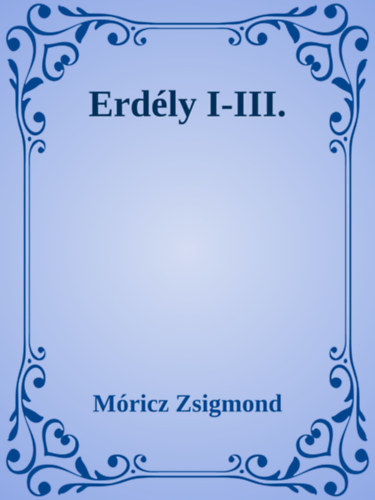 Móricz Zsigmond: Erdély I-III. e-Könyv