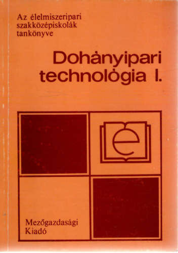 Győriványi Béla: Dohányipari technológia I. antikvár