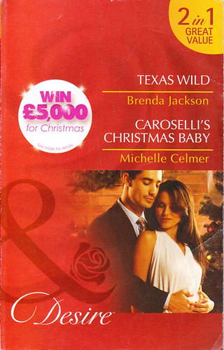 Brenda Jackson; Michelle Celmer: Texas Wild / Caroselli's Christmas Baby (2 in 1) idegen