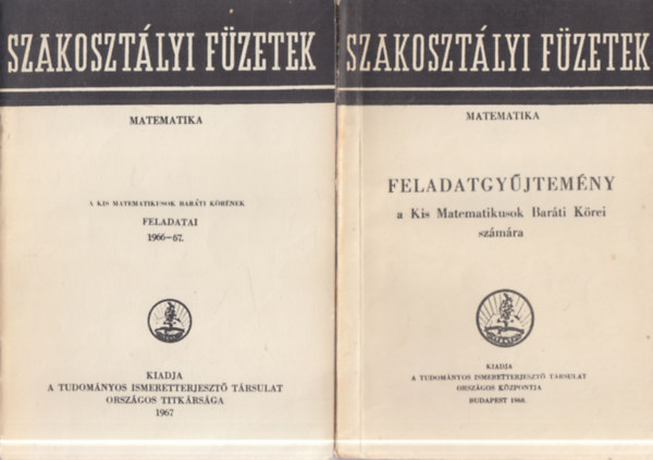 2 db Szakosztályi Füzetek: Matematika feladatgyűjtemény a Kis Matematikusok Baráti Körei számára + A Kis Matematikusok Baráti Körének feladatai 1966-67 antikvár